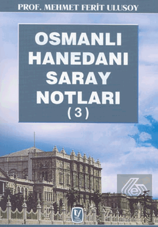 Osmanlı Hanedanı Saray Notları (3)