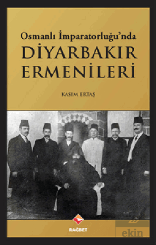 Osmanlı İmparatorluğu\'nda Diyarbakır Ermenileri