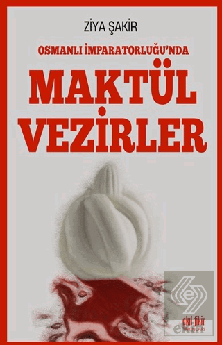 Osmanlı İmparatorluğu'nda Maktül Vezirler