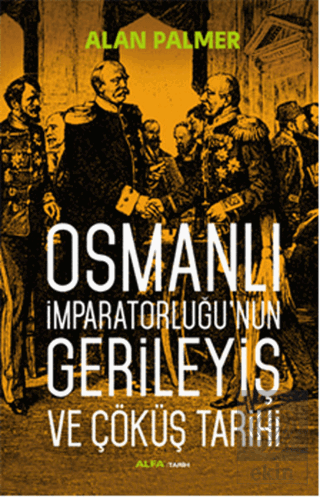 Osmanlı İmparatorluğu\'nun Gerileyiş ve Çöküş Tarih