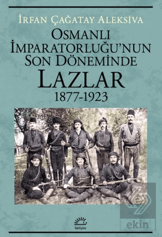 Osmanlı İmparatorluğunun Son Döneminde Lazlar 1877-1923