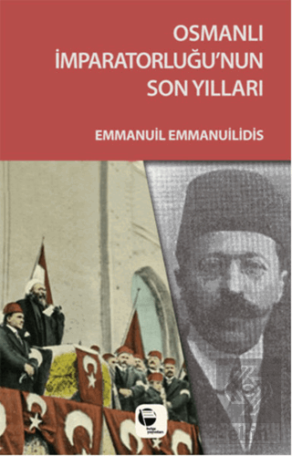 Osmanlı İmparatorluğu\'nun Son Yılları