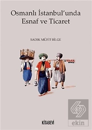 Osmanlı İstanbul'unda Esnaf ve Ticaret