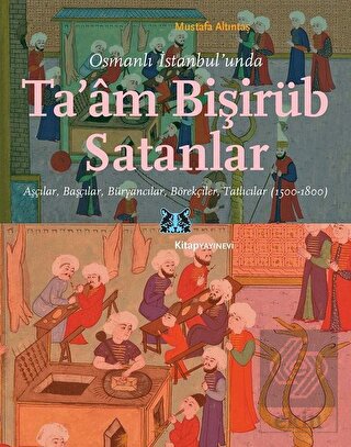 Osmanlı İstanbul\'unda Ta\'am Bişirüb Satanlar