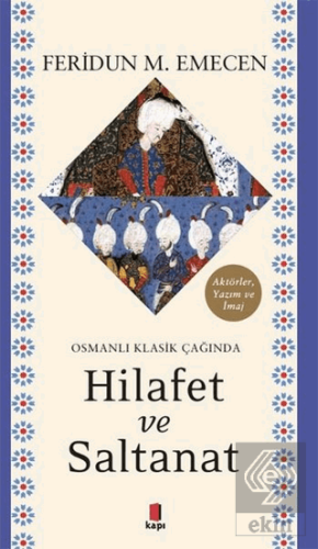 Osmanlı Klasik Çağında Hilafet ve Saltanat