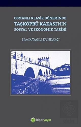 Osmanlı Klasik Döneminde Taşköprü Kazası\'nın Sosya