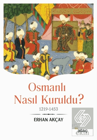 Osmanlı Nasıl Kuruldu?