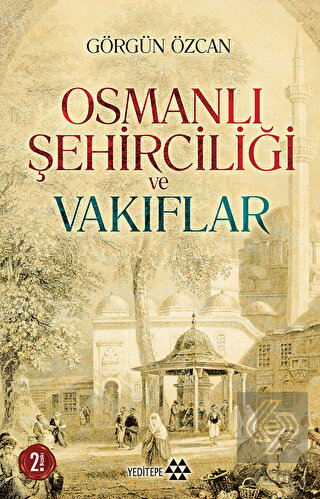 Osmanlı Şehirciliği ve Vakıflar