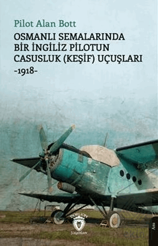 Osmanlı Semalarında Bir İngiliz Pilotun Casusluk (