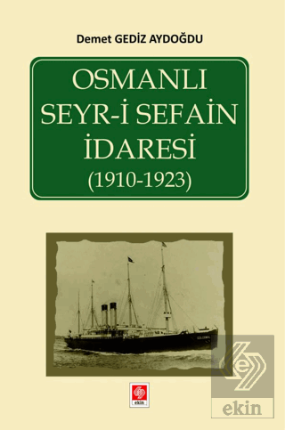 Osmanlı Seyr-i Sefain İdaresi ( 1910- 1923 ) Demet Gediz Aydoğdu