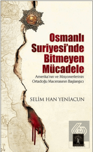 Osmanlı Suriyesi\'nde Bitmeyen Mücadele