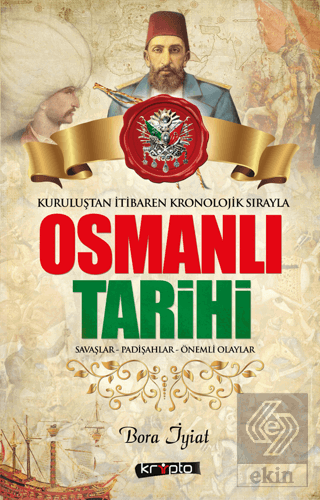 Osmanlı Tarihi - Kuruluştan İtibaren Kronolojik Sı