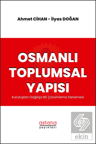 Osmanlı Toplumsal Yapısı: Kuruluştan Dağılışa Bir