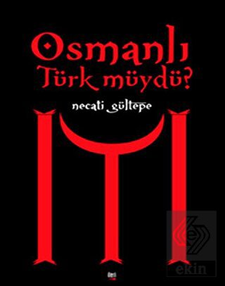 Osmanlı Türk Müydü?