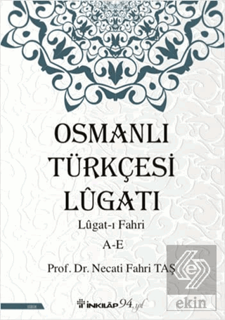 Osmanlı Türkçesi Lügatı - Lügat-ı Fahri A-E