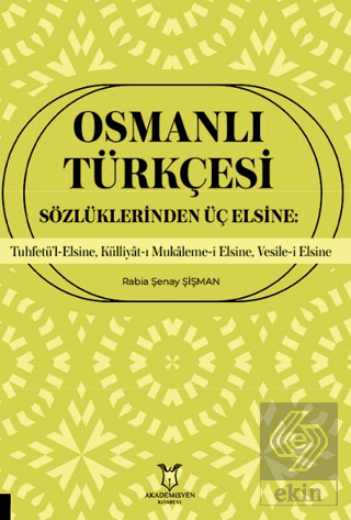 Osmanlı Türkçesi Sözlüklerinden Üç Elsine: Tuhfetü