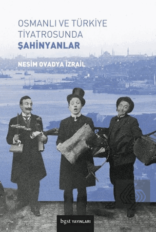 Osmanlı ve Türkiye Tiyatrosunda Şahinyanlar