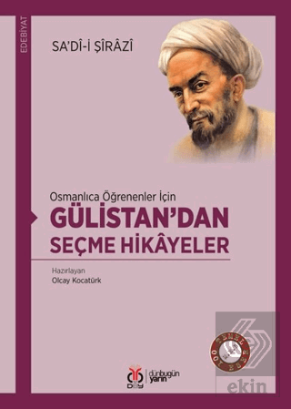 Osmanlıca Öğrenenler İçin Gülistan'dan Seçme Hikay