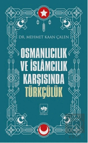 Osmanlıcılık ve İslamcılık Karşısında Türkçülük