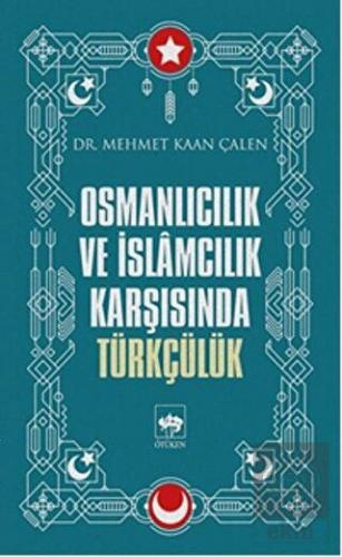 Osmanlıcılık ve İslamcılık Karşısında Türkçülük