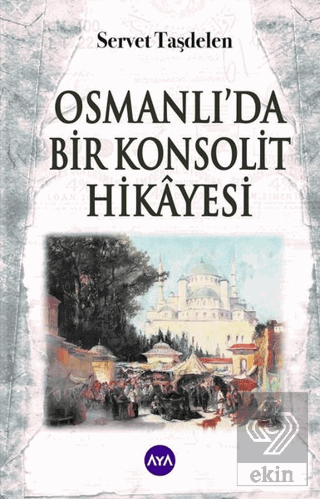 Osmanlı'da Bir Konsolit Hikayesi