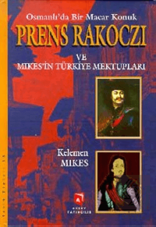 Osmanlı\'da Bir Macar Konuk Prens Rakoczi ve Mikes\'