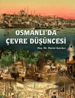 Osmanlı\'da Çevre Düşüncesi