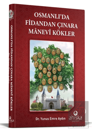 Osmanlıda Fidandan Çınara Manevi Kökler