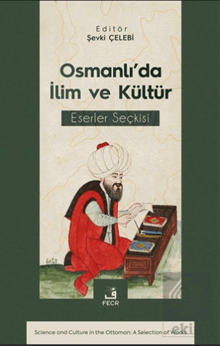 Osmanlı'da İlim ve Ku¨ltu¨r Eserler Seçkisi