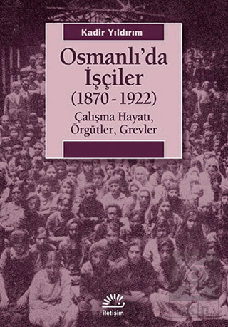 Osmanlı\'da İşçiler (1870-1922)