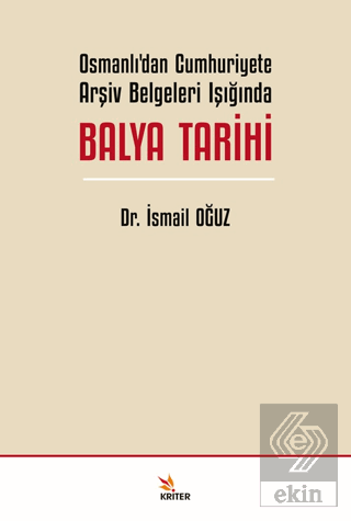 Osmanlı'dan Cumhuriyete Arşiv Belgeleri Işığında Balya Tarihi