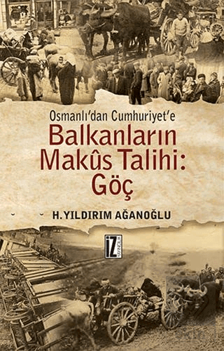 Osmanlı\'dan Cumhuriyet\'e Balkanların Makus Talihi: