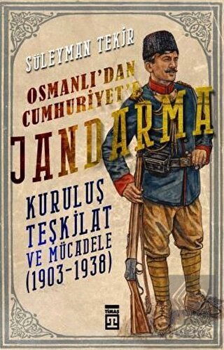 Osmanlı\'dan Cumhuriyet\'e Jandarma