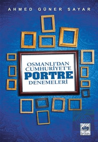 Osmanlı\'dan Cumhuriyet\'e Portre Denemeleri