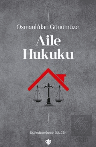 Osmanlı'dan Günümüze Aile Hukuku