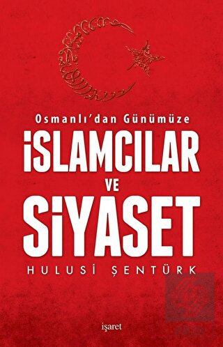 Osmanlı'dan Günümüze İslamcılar ve Siyaset