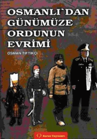 Osmanlı\'dan Günümüze Ordunun Evrimi