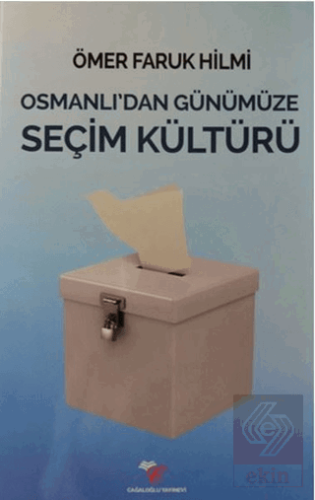 Osmanlı\'dan Günümüze Seçim Kültürü