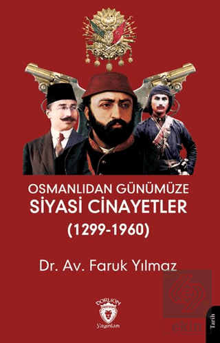 Osmanlıdan Günümüze Siyasi Cinayetler (1299-1960)