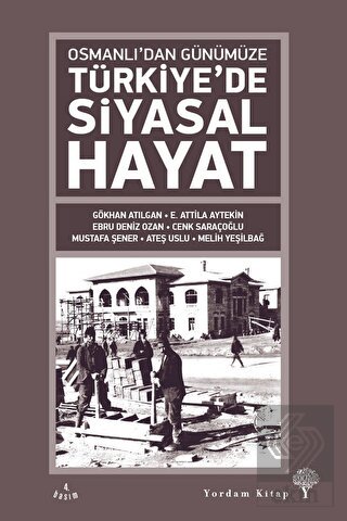 Osmanlı\'dan Günümüze Türkiye\'de Siyasal Hayat