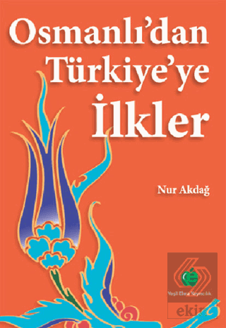 Osmanlı\'dan Türkiye\'ye İlkler