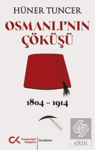 Osmanlı'nın Çöküşü 1804 - 1914