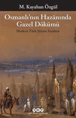 Osmanlı\'nın Hazanında Gazel Dökümü