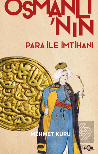 Osmanlı'nın Para ile İmtihanı –XVI. – XVII. Yüzyıl