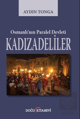 Osmanlı\'nın Paralel Devleti Kadızadeliler