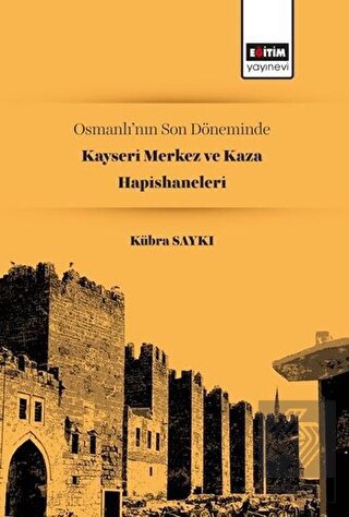 Osmanlı\'nın Son Döneminde Kayseri Merkez ve Kaza H