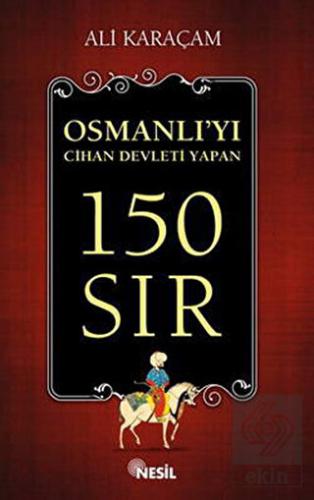 Osmanlı\'yı Cihan Devleti Yapan 150 Sır