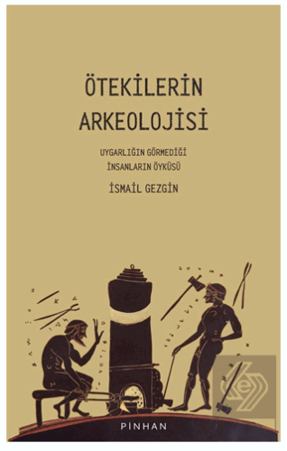 Ötekilerin Arkeolojisi