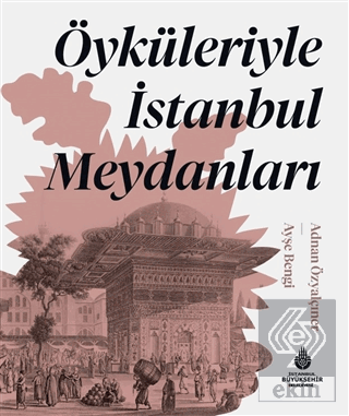 Öyküleriyle İstanbul Meydanları