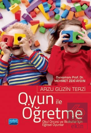 Oyun ile Öğretme Okul Öncesi ve İlkokullar İçin Eğ